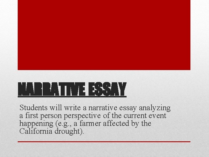 NARRATIVE ESSAY Students will write a narrative essay analyzing a first person perspective of