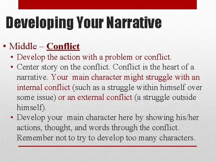 Developing Your Narrative • Middle – Conflict • Develop the action with a problem