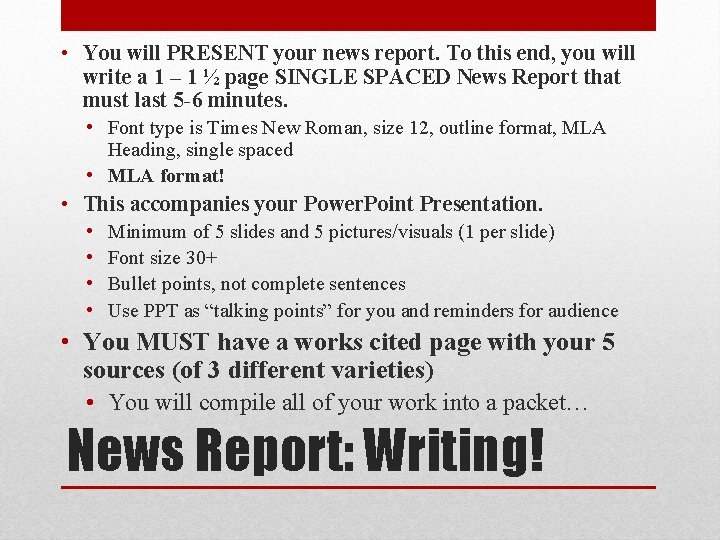  • You will PRESENT your news report. To this end, you will write