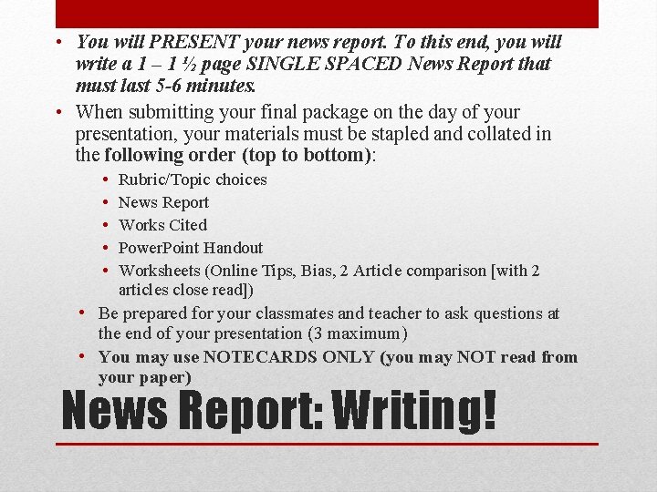  • You will PRESENT your news report. To this end, you will write