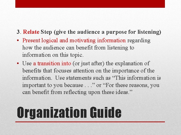 3. Relate Step (give the audience a purpose for listening) • Present logical and