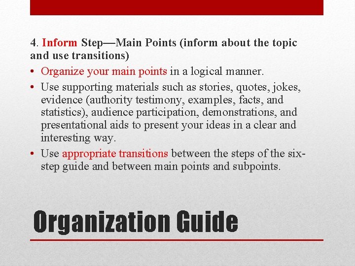 4. Inform Step—Main Points (inform about the topic and use transitions) • Organize your