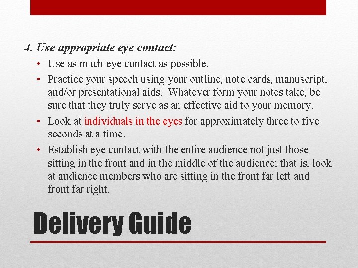 4. Use appropriate eye contact: • Use as much eye contact as possible. •