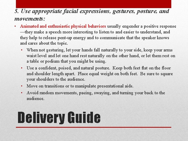5. Use appropriate facial expressions, gestures, posture, and movements: • Animated and enthusiastic physical