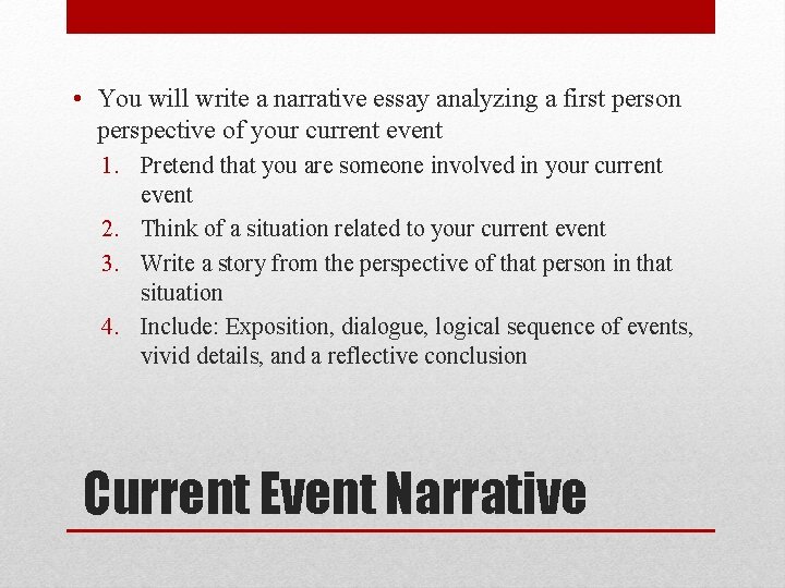  • You will write a narrative essay analyzing a first person perspective of