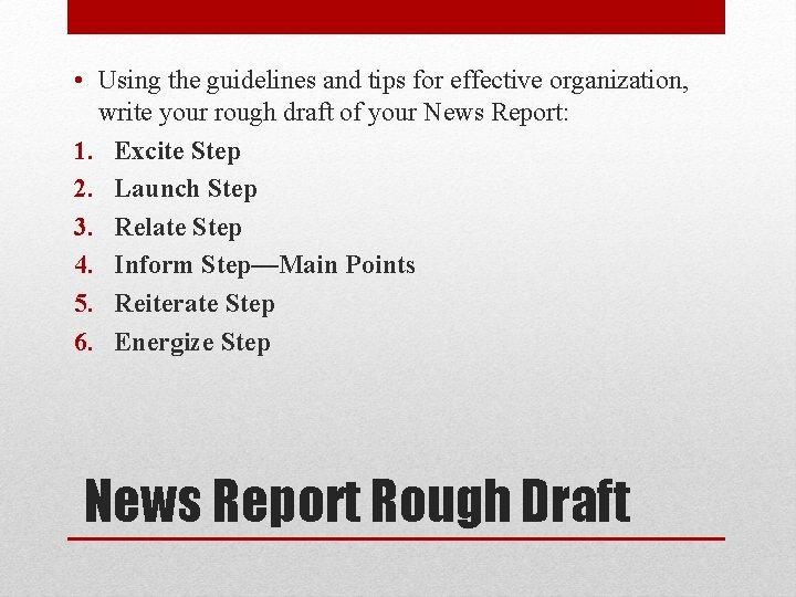  • Using the guidelines and tips for effective organization, write your rough draft