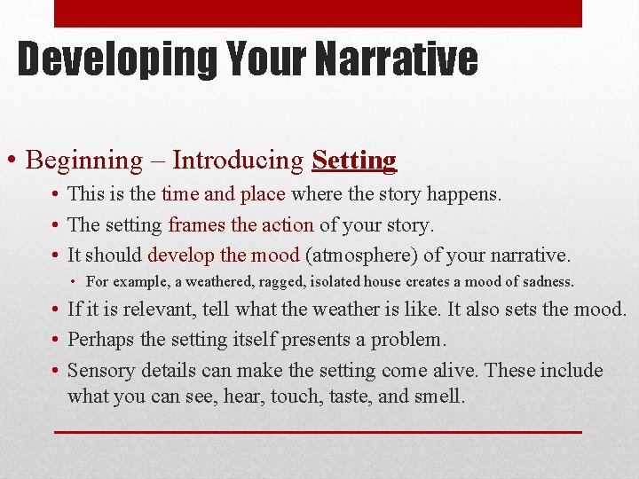 Developing Your Narrative • Beginning – Introducing Setting • This is the time and