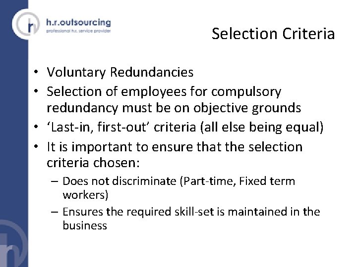 Selection Criteria • Voluntary Redundancies • Selection of employees for compulsory redundancy must be