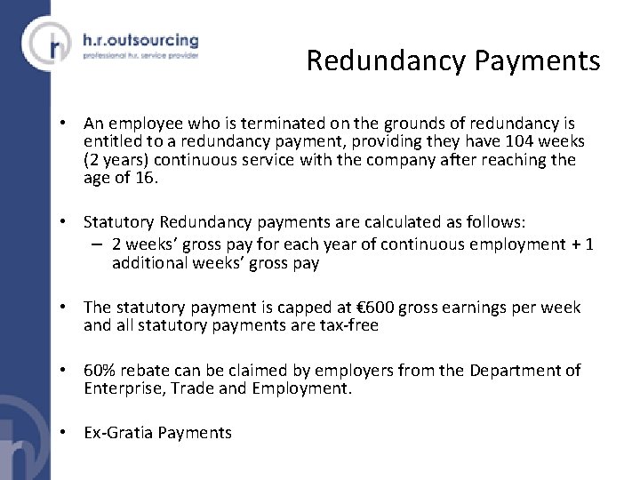 Redundancy Payments • An employee who is terminated on the grounds of redundancy is