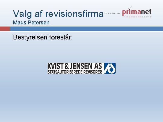 Valg af revisionsfirma Mads Petersen Bestyrelsen foreslår: 