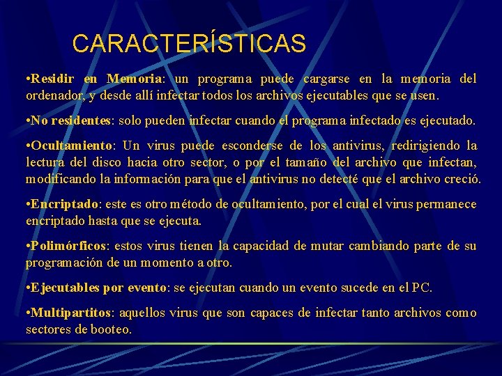 CARACTERÍSTICAS • Residir en Memoria: un programa puede cargarse en la memoria del ordenador,