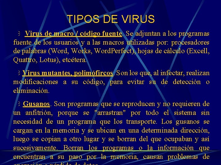 TIPOS DE VIRUS ï Virus de macro / código fuente. Se adjuntan a los
