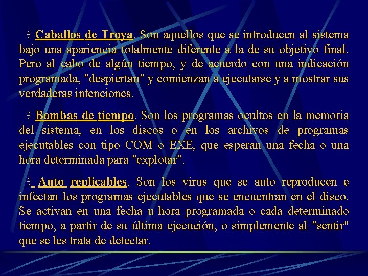 ï Caballos de Troya. Son aquellos que se introducen al sistema bajo una apariencia