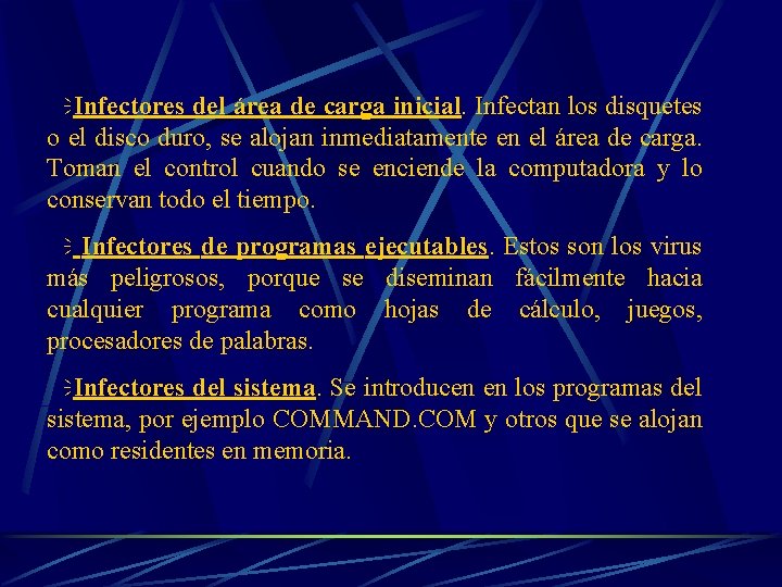 ïInfectores del área de carga inicial. Infectan los disquetes o el disco duro, se