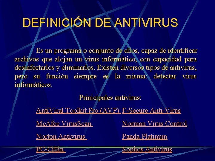 DEFINICIÓN DE ANTIVIRUS Es un programa o conjunto de ellos, capaz de identificar archivos