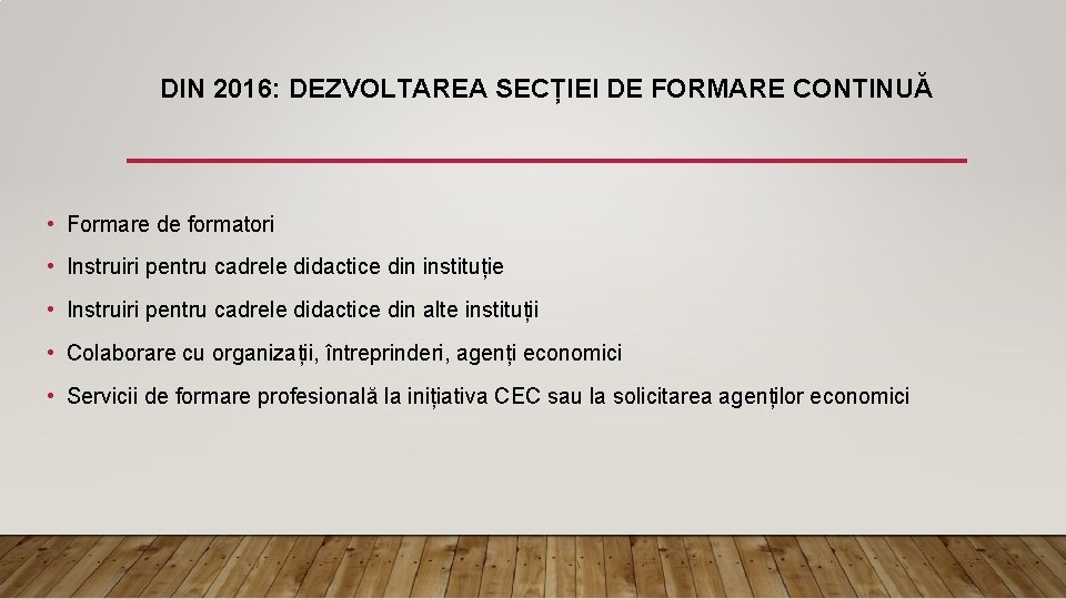 DIN 2016: DEZVOLTAREA SECȚIEI DE FORMARE CONTINUĂ • Formare de formatori • Instruiri pentru