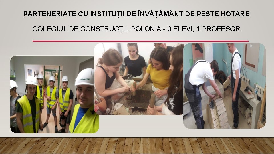 PARTENERIATE CU INSTITUȚII DE ÎNVĂȚĂM NT DE PESTE HOTARE COLEGIUL DE CONSTRUCȚII, POLONIA -