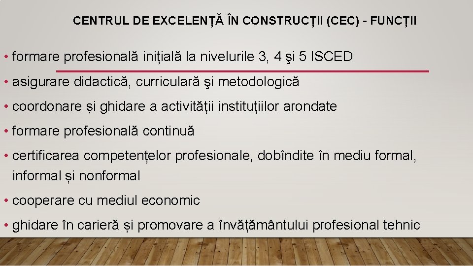 CENTRUL DE EXCELENȚĂ ÎN CONSTRUCȚII (CEC) - FUNCȚII • formare profesională inițială la nivelurile