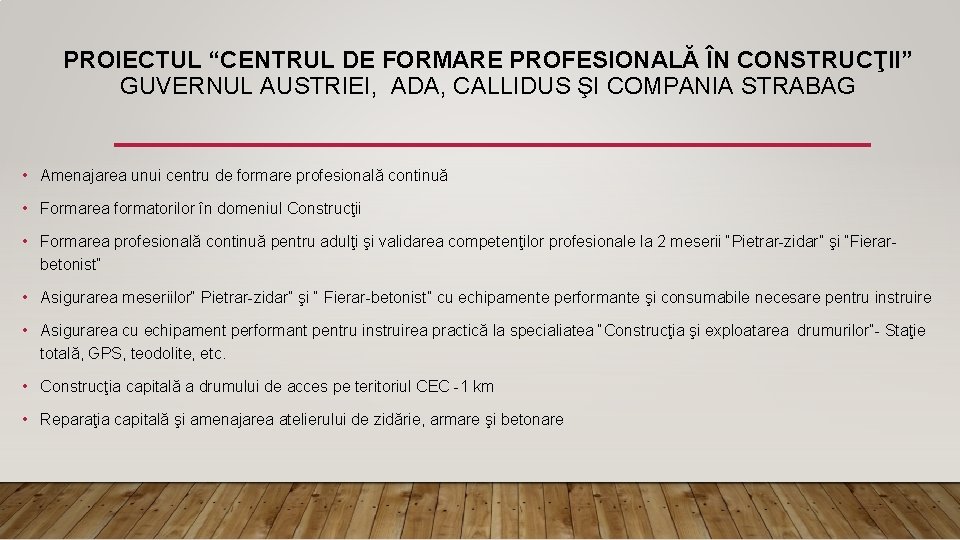 PROIECTUL “CENTRUL DE FORMARE PROFESIONALĂ ÎN CONSTRUCŢII” GUVERNUL AUSTRIEI, ADA, CALLIDUS ŞI COMPANIA STRABAG