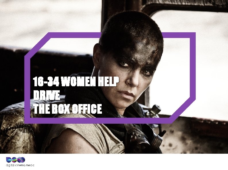 16 -34 WOMEN HELP DRIVE THE BOX OFFICE 