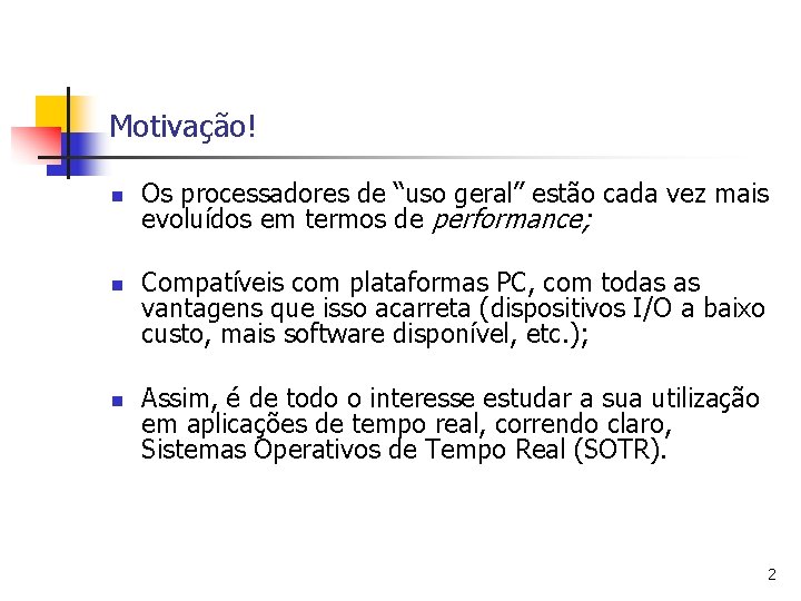 Motivação! n n n Os processadores de “uso geral” estão cada vez mais evoluídos