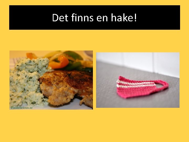 Det finns en hake! 