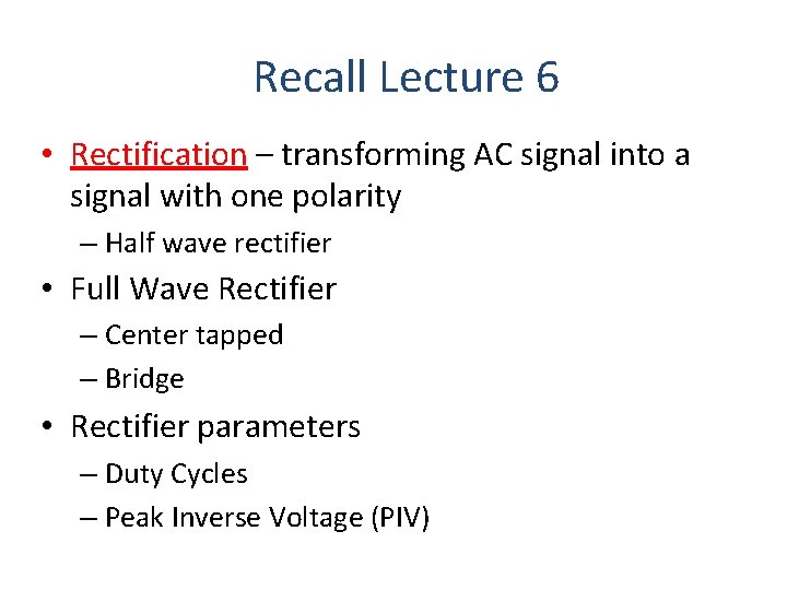 Recall Lecture 6 • Rectification – transforming AC signal into a signal with one