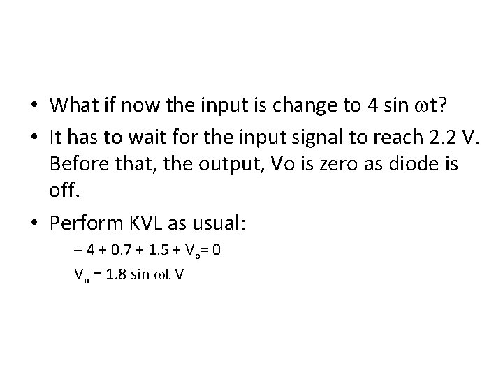  • What if now the input is change to 4 sin t? •