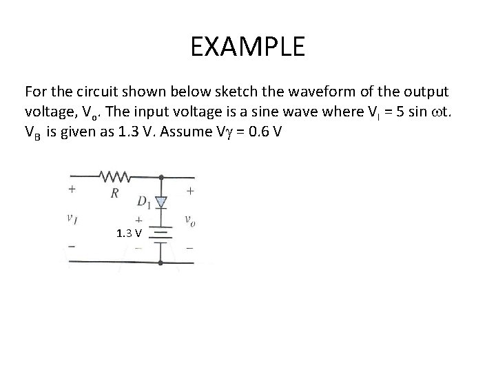 EXAMPLE For the circuit shown below sketch the waveform of the output voltage, Vo.