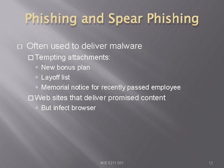 Phishing and Spear Phishing � Often used to deliver malware � Tempting attachments: New