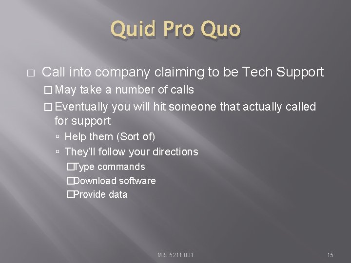 Quid Pro Quo � Call into company claiming to be Tech Support � May