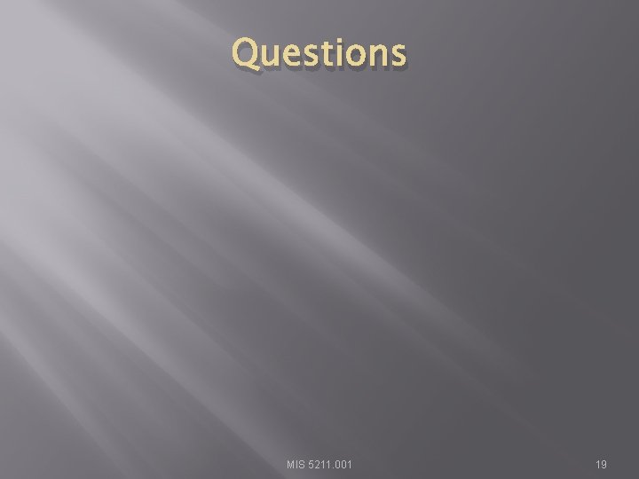 Questions MIS 5211. 001 19 