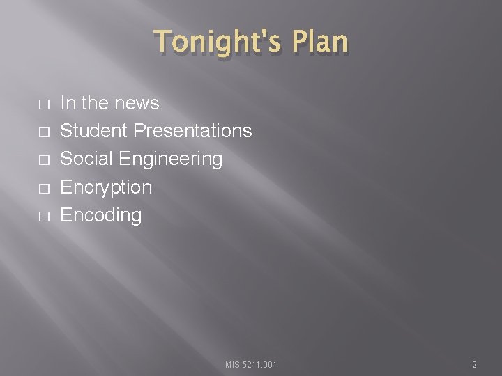 Tonight's Plan � � � In the news Student Presentations Social Engineering Encryption Encoding