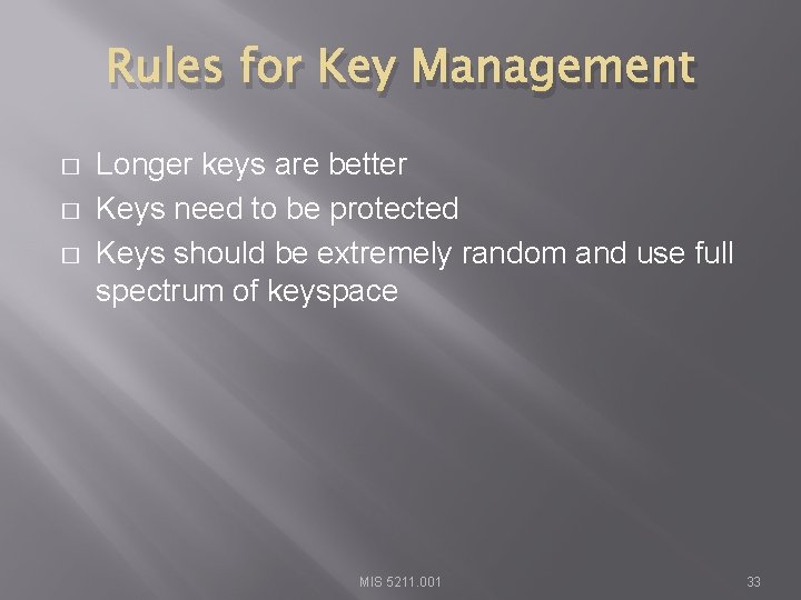 Rules for Key Management � � � Longer keys are better Keys need to