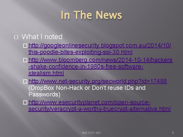 In The News � What I noted � http: //googleonlinesecurity. blogspot. com. au/2014/10/ this-poodle-bites-exploiting-ssl-30.