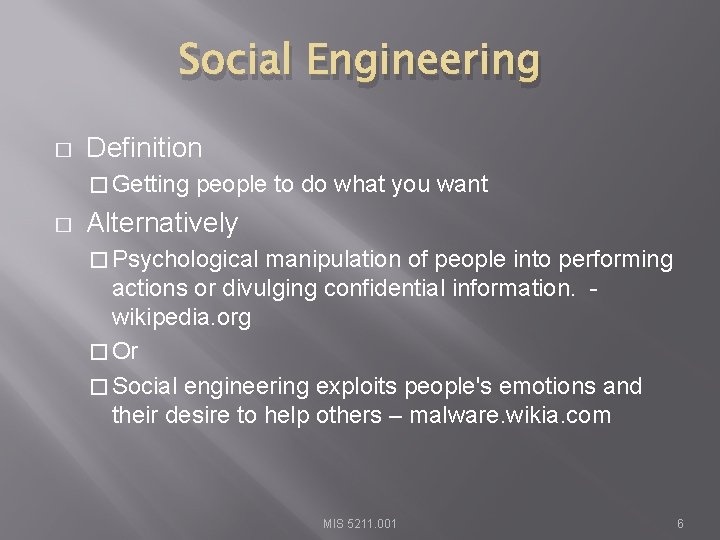 Social Engineering � Definition � Getting � people to do what you want Alternatively