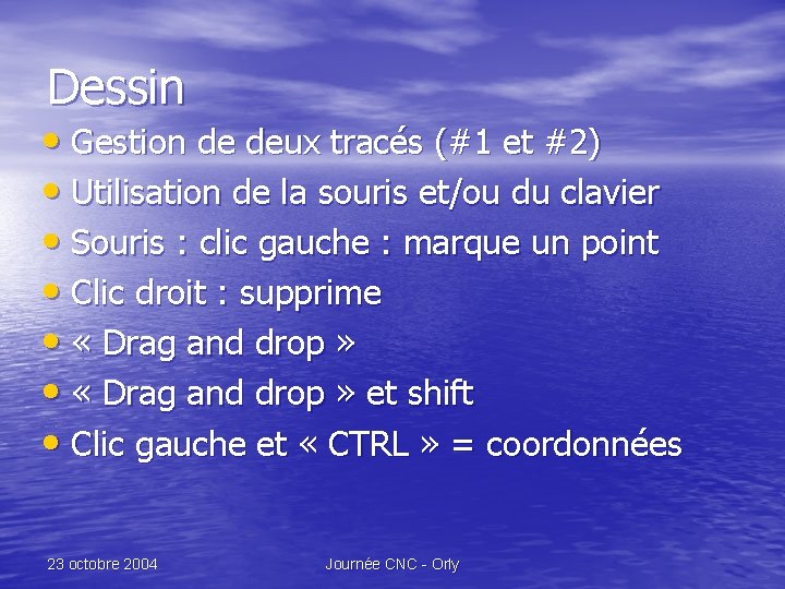 Dessin • Gestion de deux tracés (#1 et #2) • Utilisation de la souris