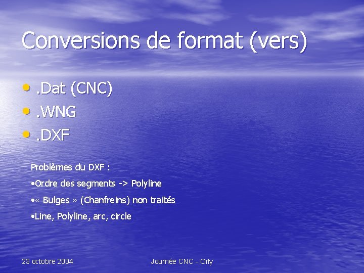 Conversions de format (vers) • . Dat (CNC) • . WNG • . DXF