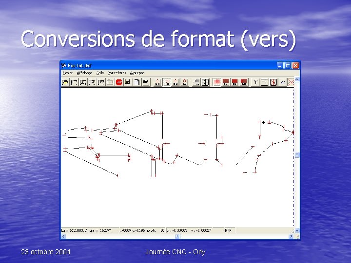 Conversions de format (vers) 23 octobre 2004 Journée CNC - Orly 