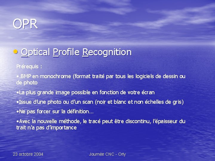 OPR • Optical Profile Recognition Prérequis : • . BMP en monochrome (format traité