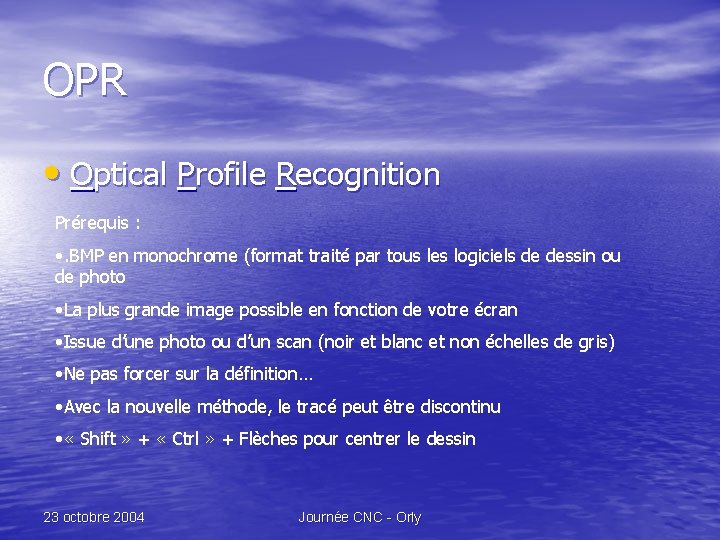 OPR • Optical Profile Recognition Prérequis : • . BMP en monochrome (format traité