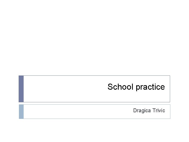 School practice Dragica Trivic 