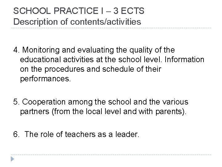 SCHOOL PRACTICE I – 3 ECTS Description of contents/activities 4. Monitoring and evaluating the