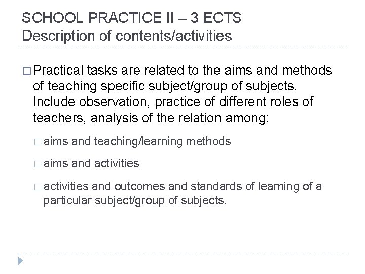 SCHOOL PRACTICE II – 3 ECTS Description of contents/activities � Practical tasks are related