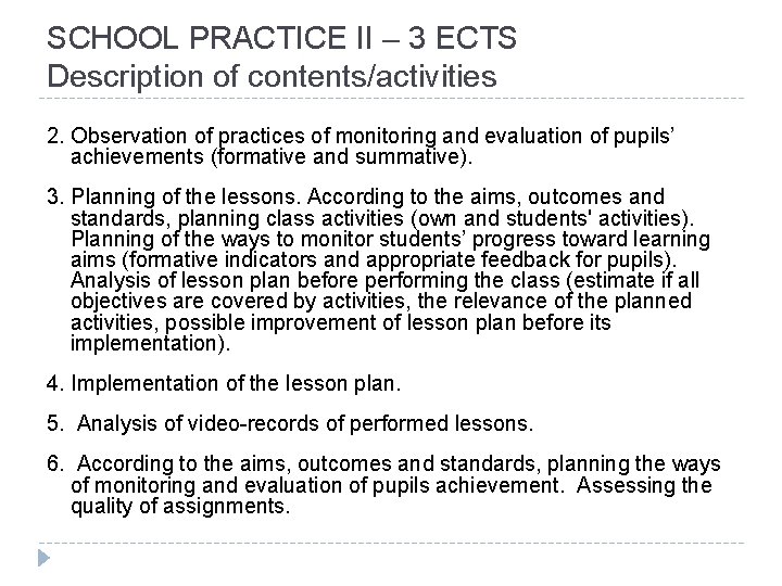 SCHOOL PRACTICE II – 3 ECTS Description of contents/activities 2. Observation of practices of