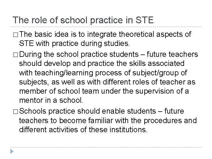 The role of school practice in STE � The basic idea is to integrate