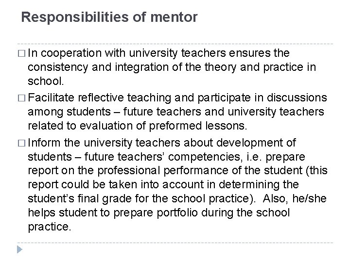 Responsibilities of mentor � In cooperation with university teachers ensures the consistency and integration