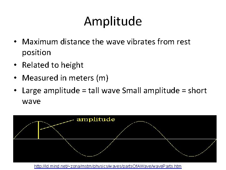 Amplitude • Maximum distance the wave vibrates from rest position • Related to height Amplitude • Maximum distance the wave vibrates from rest position • Related to height