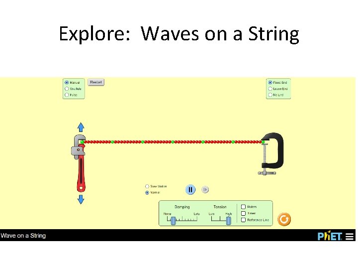 Explore: Waves on a String Explore: Waves on a String