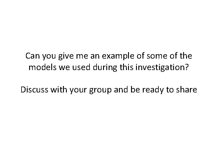 Can you give me an example of some of the models we used during Can you give me an example of some of the models we used during
